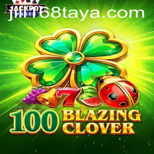 Discover the Thrills of 100BlazingClover: A Gaming Adventure on JiLi168.COM